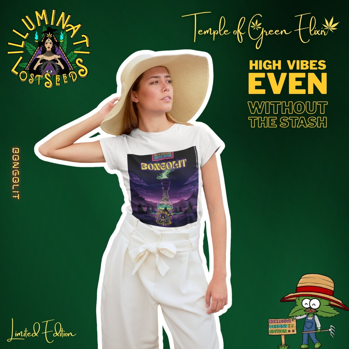 Frau trägt weiße Hose, Hut und Bongolit  T-Shirt, umgeben von Schriftzügen wie ‚Illuminati Lost Seeds‘, ‚Temple of Green Elixir‘ und dem Slogan ‚High Vibes Even Without The Stash‘. AUf dem T-Shhirt Gruppe von Personen sitzt im Kreis in einer Fantasielandschaft um eine große, rauchende Bong-Flasche, vor nachtdunklem Himmel. Oben steht ‚Bongolit‘ und ‚Temple of Green Elixir Limited Edition‘, unten das Illuminati Lost Seeds Logo.